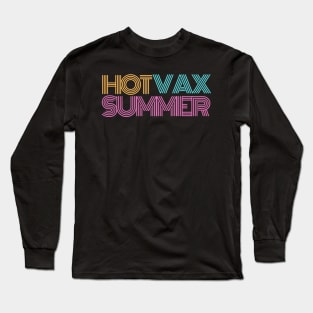 Hot Vax Summer Long Sleeve T-Shirt